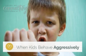 When kids behave aggressively