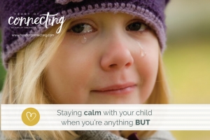 Staying calm with your child when you’re anything BUT